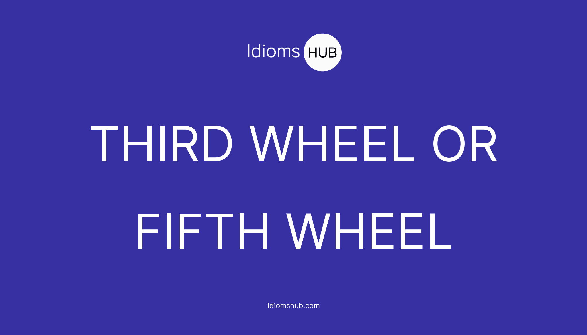 third-wheel-or-fifth-wheel-idiom-meaning-examples